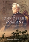 Image for John Deere&#39;s CompanyVolume 1,: From the steel plow to the tractor 1837-1927