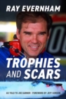 Image for Trophies and Scars : Ray Evernham