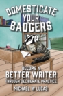 Image for Domesticate Your Badgers