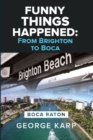 Image for FUNNY THINGS HAPPENED: FROM BRIGHTON TO BOCA
