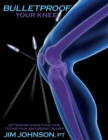 Image for Bulletproof Your Knee : Optimizing Knee Function to End Pain and Resist Injury