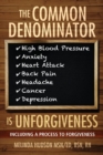 Image for The Common Denominator is Unforgiveness : Process to Forgiveness