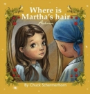 Image for Where Is Martha&#39;s Hair? : My Best Friend Is Sick