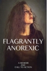 Image for Flagrantly Anorexic : A Memoir and Call to Action
