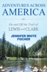 Image for Adventures Across America : On and Off the Trail of Lewis and Clark (black &amp; white edition)