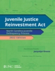 Image for Juvenile Justice Reinvestment Act : N.C. Juvenile Delinquency Process, 2022 Edition