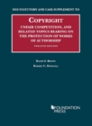Image for Copyright, Unfair Comp, and Protection of Works of Authorship : 2018 Statutory and Case Supplement