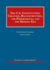 Image for The United States Constitution : Creation, Reconstruction, the Progressives, and the Modern Era