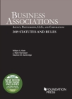 Image for Business Associations : Agency, Partnerships, LLCs, and Corporations, 2019 Statutes and Rules