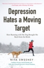 Image for Depression Hates a Moving Target: How Running With My Dog Brought Me Back from the Brink