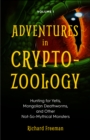 Image for Adventures in Cryptozoology: Hunting for Yetis, Mongolian Deathworms and Other Not-So-Mythical Monsters
