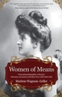 Image for Women of Means : The Fascinating Biographies of Royals, Heiresses, Eccentrics and Other Poor Little Rich Girls (Stories of the Rich &amp; Famous, Famous Women)