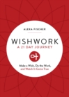 Image for Wishwork : Make a Wish, Do the Work, and Watch It Come True (Manifestation, Gratitude Journal, For Fans of the Judgement Detox Journal)