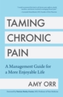 Image for Taming Chronic Pain: A Management Guide for a More Enjoyable Life