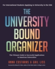 Image for The University Bound Organizer : The Ultimate Guide to Successful Applications to American Universities (University Admission Advice, Application Guide, College Planning Book)