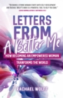 Image for Letters from a Better Me: How Becoming an Empowered Woman Transforms the World