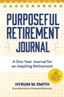 Image for Purposeful Retirement Journal : A Journal to Challenge and Inspire Every Week of the Year