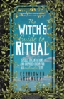 Image for Witch&#39;s Guide to Ritual: Spells, Incantations and Inspired Ideas for an Enchanted Life
