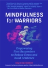 Image for Mindfulness For Warriors : Empowering First Responders to Reduce Stress and Build Resilience (Book for Doctors, Police, Nurses, Firefighters, Paramedics, Military, and Others)