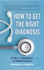 Image for How to Get the Right Diagnosis: 16 Tips for Navigating the Medical System