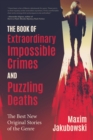 Image for Book of Extraordinary Impossible Crimes and Puzzling Deaths: The Best New Original Stories of the Genre