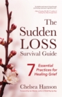 Image for Sudden Loss Survival Guide: Seven Essential Practices for Healing Grief (Grief and Bereavement Book)