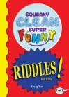 Image for Squeaky clean super funny riddles for kids  : (things to do at home, learn to read, jokes &amp; riddles for kids)