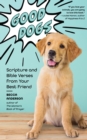 Image for Good Dogs : Scripture and Bible Verses from Your Best Friend (Christian gift for women)