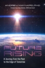 Image for Future Rising: A Journey from the Past to the Edge of Tomorrow (Physics of Time, Climate Change, Future of Humanity)