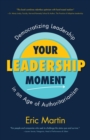 Image for Your Leadership Moment: Democratizing Leadership in an Age of Authoritarianism