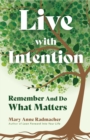Image for Live with Intention: Remember and Do What Matters