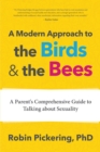 Image for Modern Approach to the Birds and the Bees: A Parent&#39;s Comprehensive Guide to Talking about Sexuality