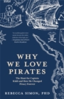 Image for Why We Love Pirates : The Hunt for Captain Kidd and How He Changed Piracy Forever