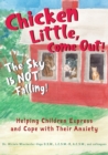 Image for Chicken Little, Come Out! The Sky Is Not Falling! : Helping Children Express and Cope with Their Anxiety (Learn to Read)