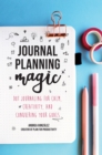 Image for Journal Planning Magic : Dot Journaling for Calm, Creativity, and Conquering Your Goals (Bullet Journaling, Productivity, Planner, Guided Journals)