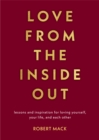 Image for Love from the inside out  : lessons and inspiration for loving yourself, your partner and your world