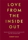 Image for Love From the Inside Out: Lessons and Inspiration for Loving Yourself, Your Life, and Each Other