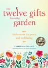 Image for The Twelve Gifts from the Garden : Life Lessons for Peace and Well-Being (Tropical Climate Gardening, Horticulture and Botany Essays)