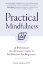 Image for Practical mindfulness  : a physician&#39;s no-nonsense guide to meditation for beginners