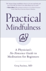 Image for Practical Mindfulness : A Physician&#39;s No-Nonsense Guide to Meditation for Beginners (Mindfulness Can Be Learned)