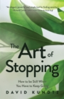 Image for The art of stopping: how to be still when you have to keep going