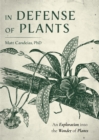 Image for In defense of plants  : an exploration into the wonder of plants