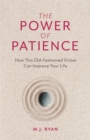 Image for The Power of Patience : How This Old-Fashioned Virtue Can Improve Your Life (Self-Care Gift for Men and Women)