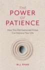 Image for Power of Patience: How This Old-Fashioned Virtue Can Improve Your Life