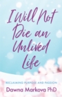 Image for I Will Not Die an Unlived Life