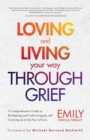 Image for Loving and Living Your Way Through Grief : A Comprehensive Guide to Reclaiming and Cultivating Joy and Carrying on in the Face of Loss (A Grief Recovery Handbook)