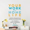 Image for Your Work from Home Life : Redefine, Reorganize and Reinvent Your Remote Work (Tips for Building a Home-Based Working Career)