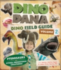 Image for Dino Dana: Dino Field Guide : Pterosaurs and Other Prehistoric Creatures! (Dinosaurs for Kids, Science Book for Kids, Fossils, Prehistoric)