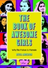 Image for The book of awesome girls  : why the future is female