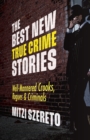 Image for The Best New True Crime Stories: Well-Mannered Crooks, Rogues &amp; Criminals